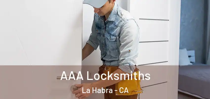  AAA Locksmiths La Habra - CA