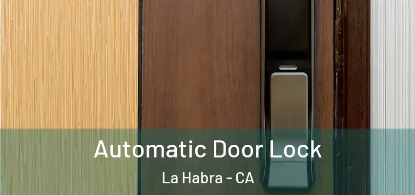  Automatic Door Lock La Habra - CA