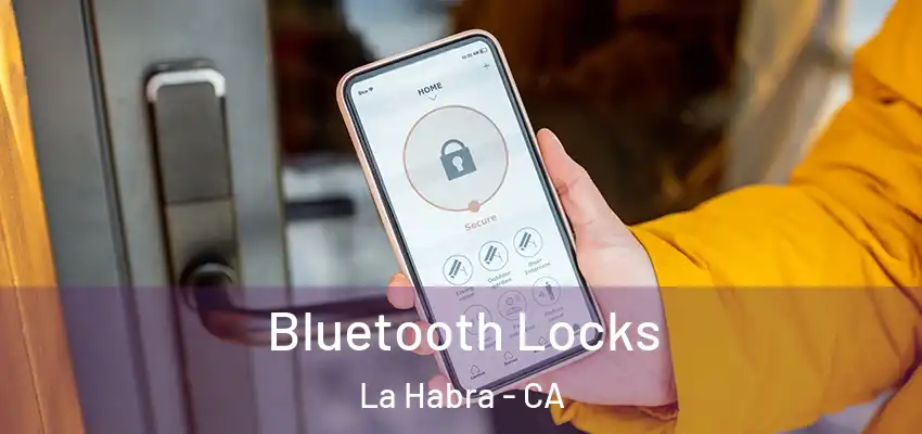 Bluetooth Locks La Habra - CA