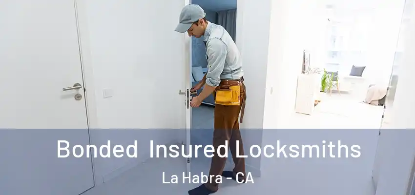 Bonded Insured Locksmiths La Habra - CA