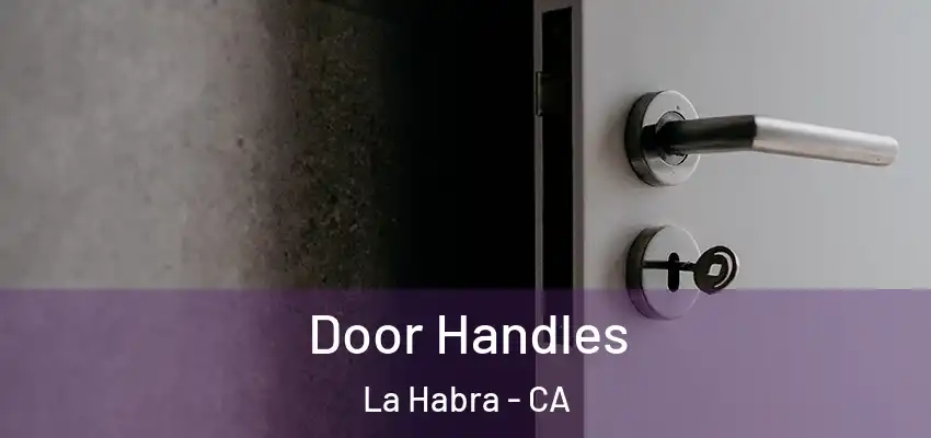  Door Handles La Habra - CA