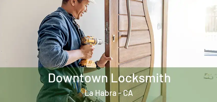  Downtown Locksmith La Habra - CA
