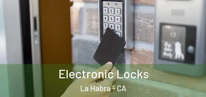 Electronic Locks La Habra - CA