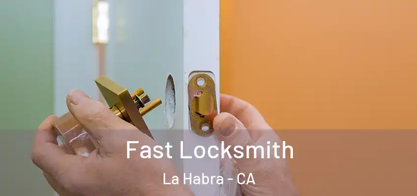  Fast Locksmith La Habra - CA