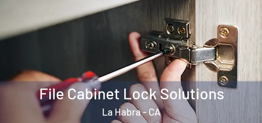  File Cabinet Lock Solutions La Habra - CA