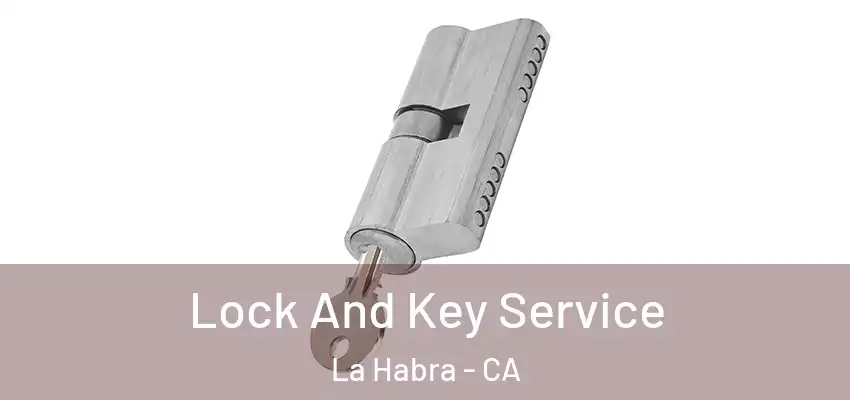  Lock And Key Service La Habra - CA