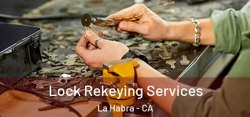  Lock Rekeying Services La Habra - CA