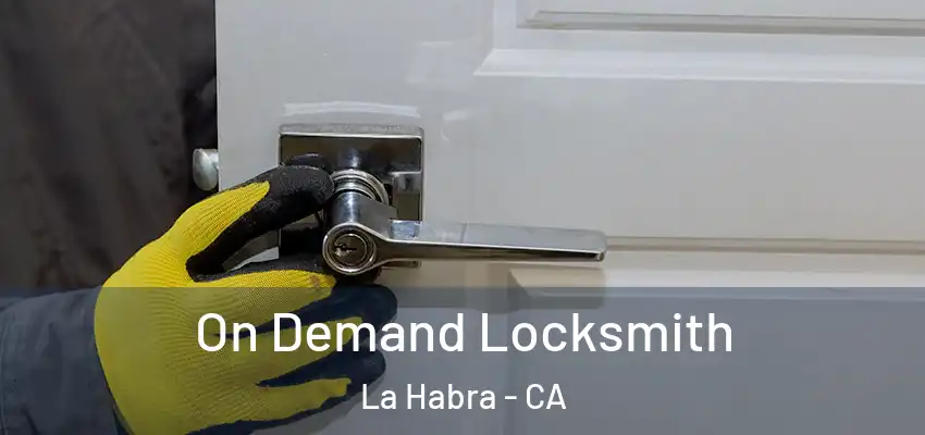  On Demand Locksmith La Habra - CA