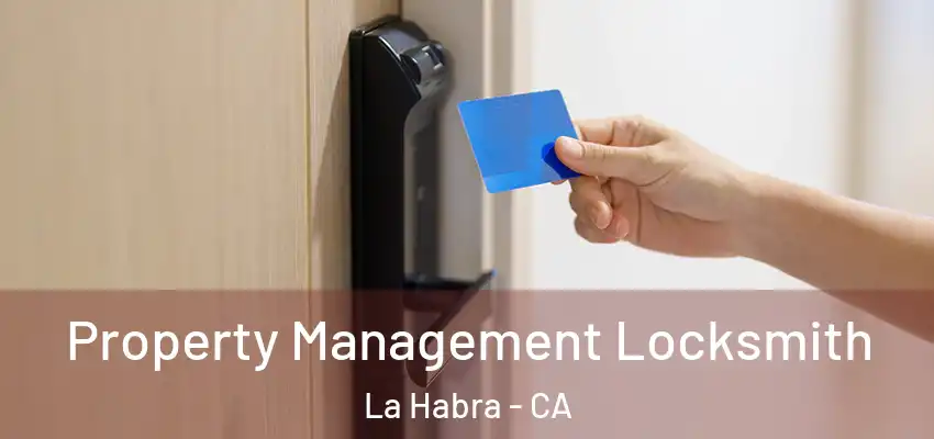  Property Management Locksmith La Habra - CA