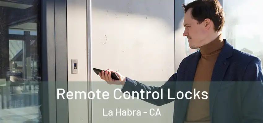 Remote Control Locks La Habra - CA