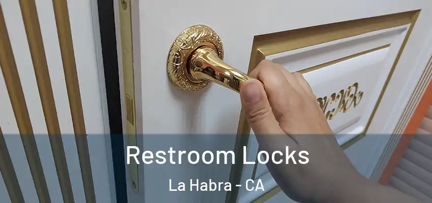  Restroom Locks La Habra - CA