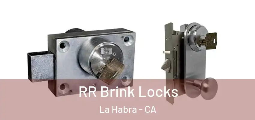  RR Brink Locks La Habra - CA