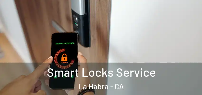  Smart Locks Service La Habra - CA