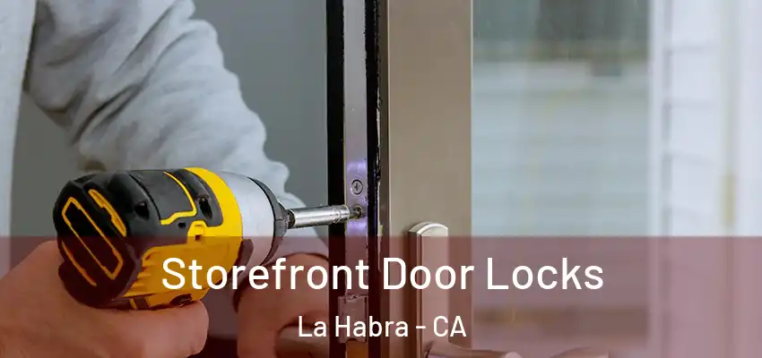  Storefront Door Locks La Habra - CA