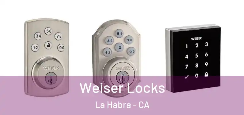 Weiser Locks La Habra - CA