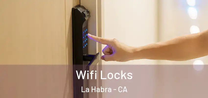 Wifi Locks La Habra - CA